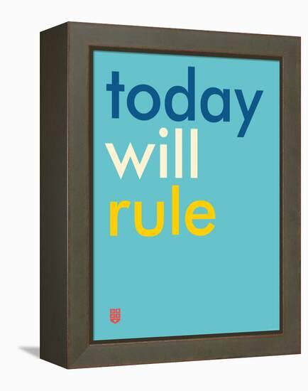 Wee Say, Today Will Rule-Wee Society-Framed Stretched Canvas