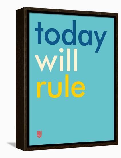 Wee Say, Today Will Rule-Wee Society-Framed Stretched Canvas