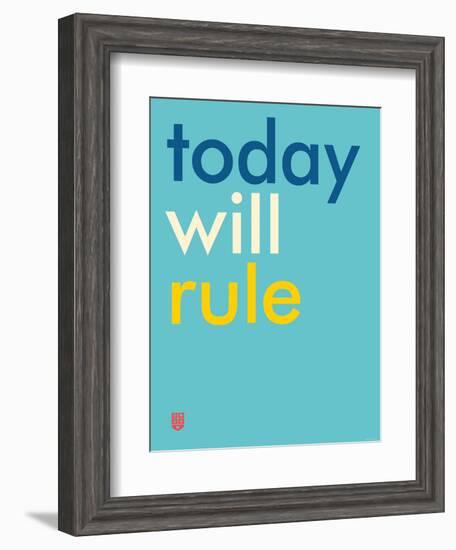 Wee Say, Today Will Rule-Wee Society-Framed Art Print