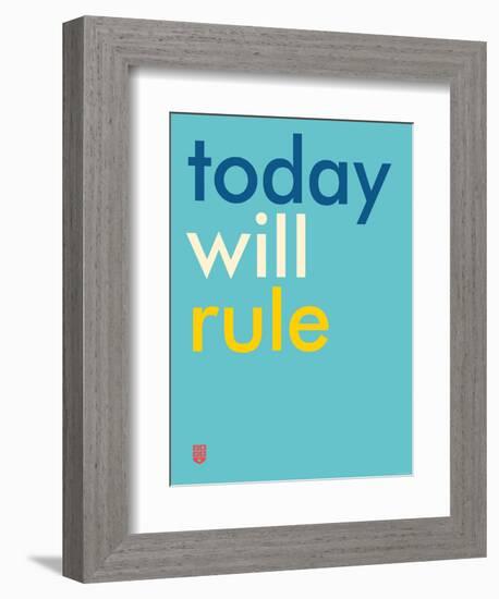 Wee Say, Today Will Rule-Wee Society-Framed Art Print