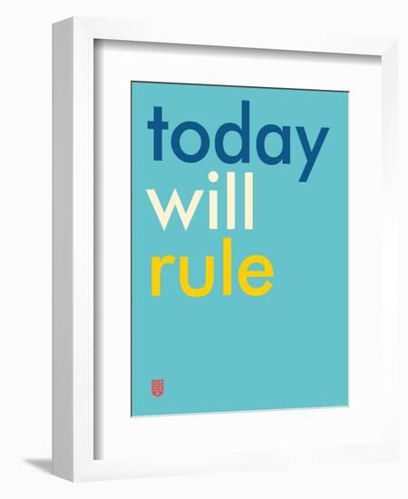 Wee Say, Today Will Rule-Wee Society-Framed Art Print