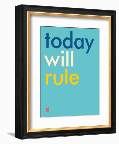 Wee Say, Today Will Rule-Wee Society-Framed Art Print