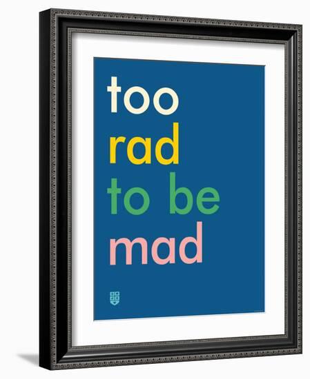 Wee Say, Too Rad-Wee Society-Framed Art Print