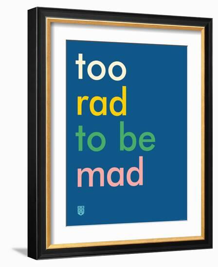 Wee Say, Too Rad-Wee Society-Framed Art Print