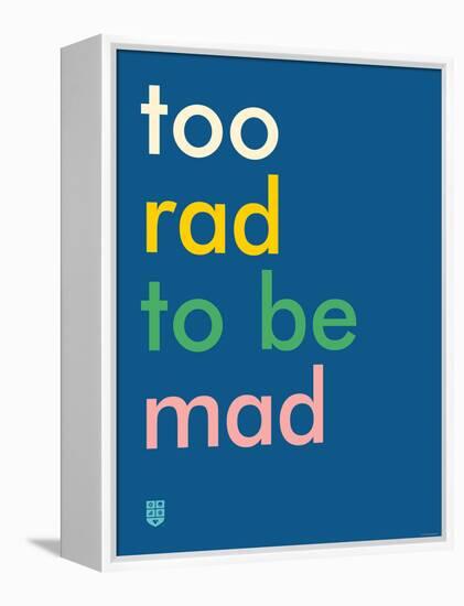 Wee Say, Too Rad-Wee Society-Framed Stretched Canvas