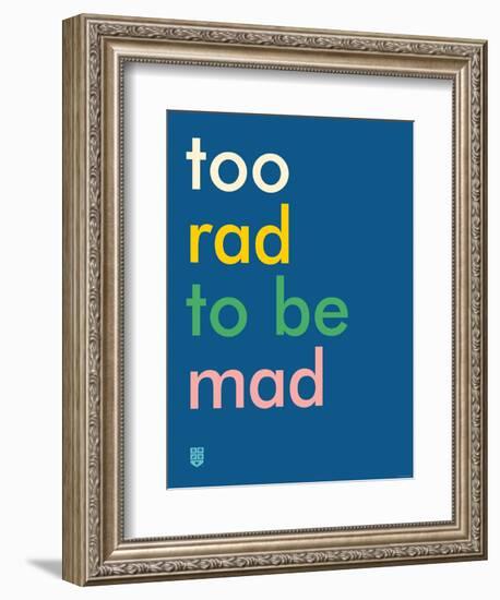 Wee Say, Too Rad-Wee Society-Framed Premium Giclee Print