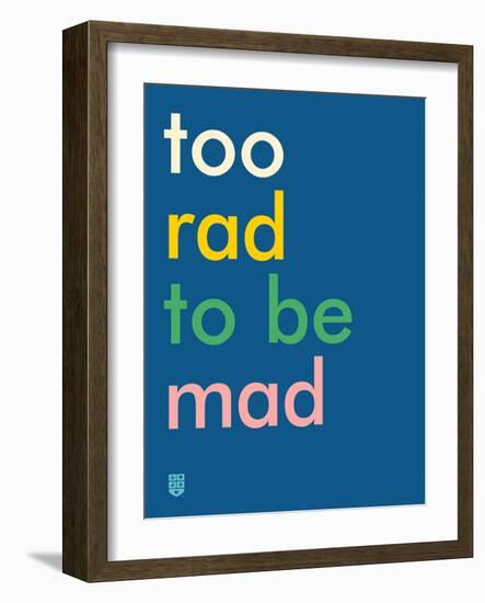 Wee Say, Too Rad-Wee Society-Framed Art Print