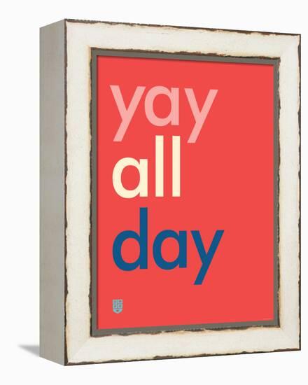 Wee Say, Yay All Day-Wee Society-Framed Stretched Canvas