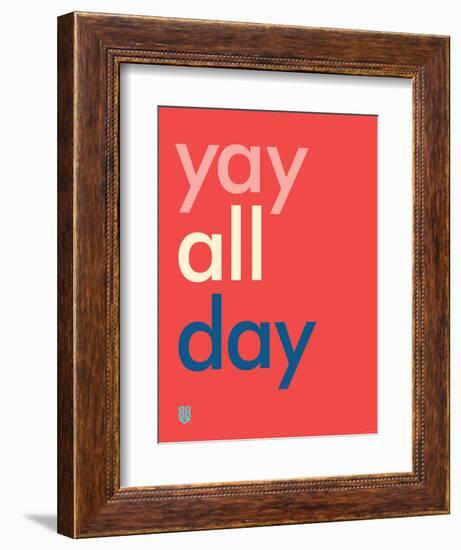 Wee Say, Yay All Day-Wee Society-Framed Premium Giclee Print