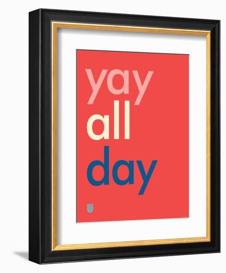 Wee Say, Yay All Day-Wee Society-Framed Premium Giclee Print