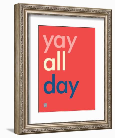 Wee Say, Yay All Day-Wee Society-Framed Art Print