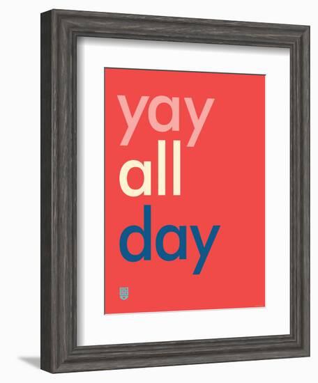 Wee Say, Yay All Day-Wee Society-Framed Art Print