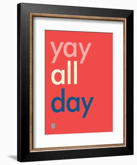 Wee Say, Yay All Day-Wee Society-Framed Art Print