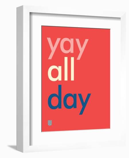 Wee Say, Yay All Day-Wee Society-Framed Art Print