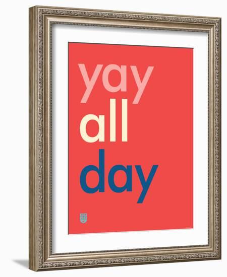 Wee Say, Yay All Day-Wee Society-Framed Art Print