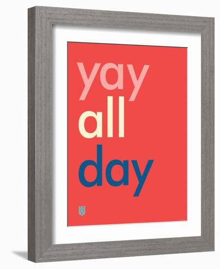 Wee Say, Yay All Day-Wee Society-Framed Art Print