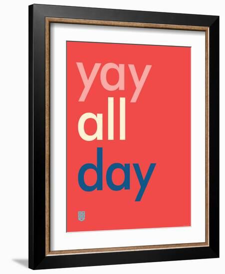 Wee Say, Yay All Day-Wee Society-Framed Art Print