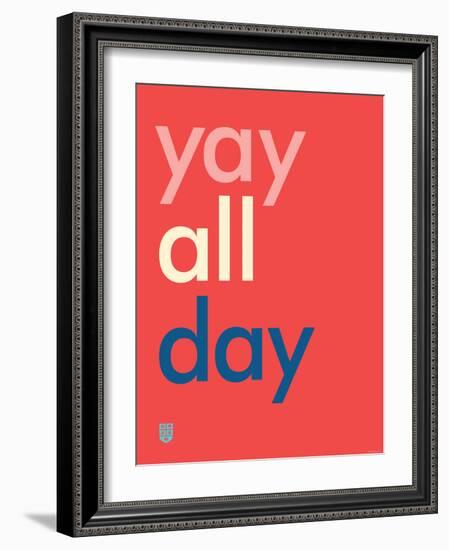 Wee Say, Yay All Day-Wee Society-Framed Art Print