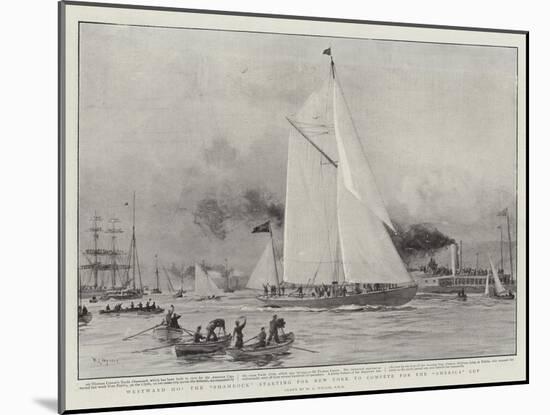 Westward Ho, the Shamrock Starting for New York to Compete for the America Cup-William Lionel Wyllie-Mounted Giclee Print
