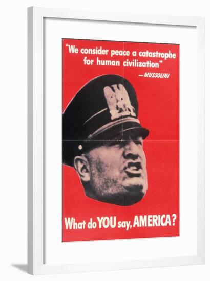 What Do You Say America?, US 2nd World War Poster with Face of Mussolini, Anon, C.1942-null-Framed Giclee Print