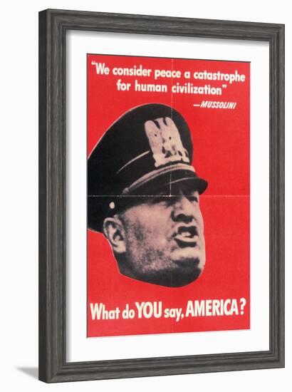 What Do You Say America?, US 2nd World War Poster with Face of Mussolini, Anon, C.1942-null-Framed Giclee Print