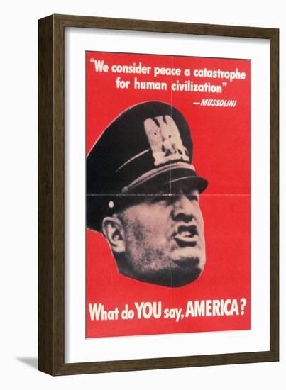 What Do You Say America?, US 2nd World War Poster with Face of Mussolini, Anon, C.1942-null-Framed Giclee Print