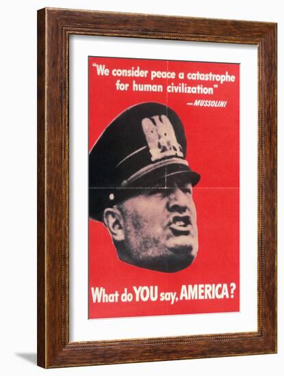 What Do You Say America?, US 2nd World War Poster with Face of Mussolini, Anon, C.1942-null-Framed Giclee Print