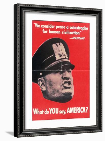 What Do You Say America?, US 2nd World War Poster with Face of Mussolini, Anon, C.1942-null-Framed Giclee Print