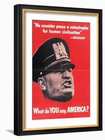 What Do You Say America?, US 2nd World War Poster with Face of Mussolini, Anon, C.1942-null-Framed Giclee Print