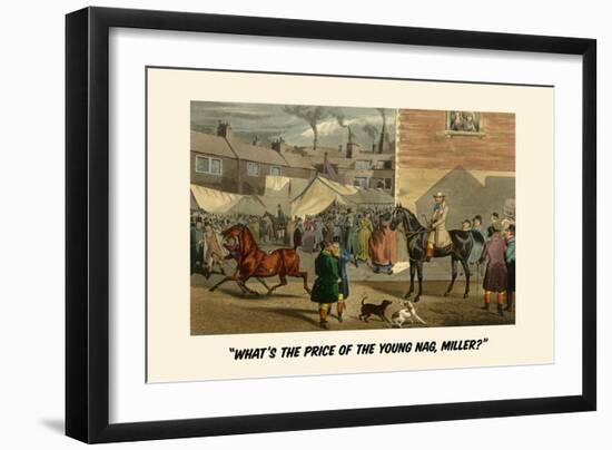 What's the Price of the Young Nag, Miller?-Henry Thomas Alken-Framed Art Print