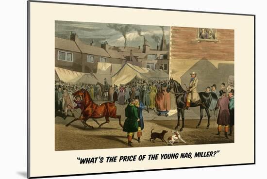 What's the Price of the Young Nag, Miller?-Henry Thomas Alken-Mounted Art Print