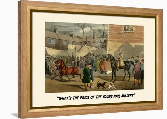 What's the Price of the Young Nag, Miller?-Henry Thomas Alken-Framed Stretched Canvas