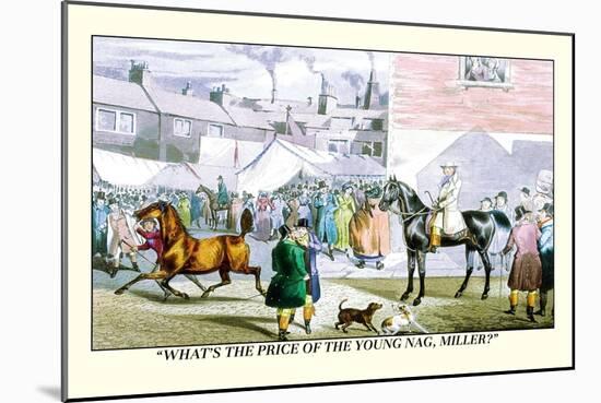 What's the Price of the Young Nag, Miller?-Henry Thomas Alken-Mounted Art Print