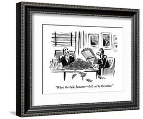 "What the hell, Senator?let's cut to the chase." - New Yorker Cartoon-Lee Lorenz-Framed Premium Giclee Print
