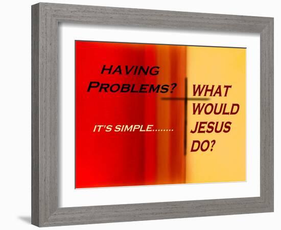 What Would Jesus Do?-Ruth Palmer 2-Framed Art Print