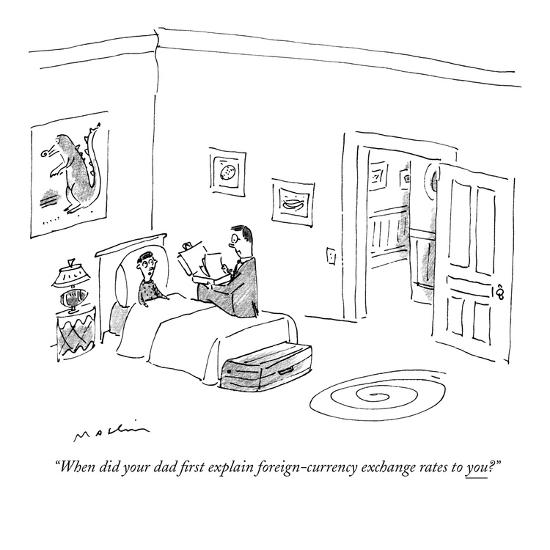 When Did Your Dad First Explain Foreign Currency Exchange Rates To You New Yorker Cartoon Premium Giclee Print By Michael Maslin Art Com - 