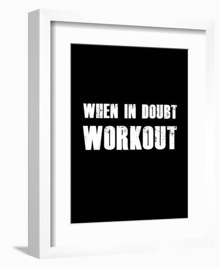 When In Doubt Workout-null-Framed Premium Giclee Print