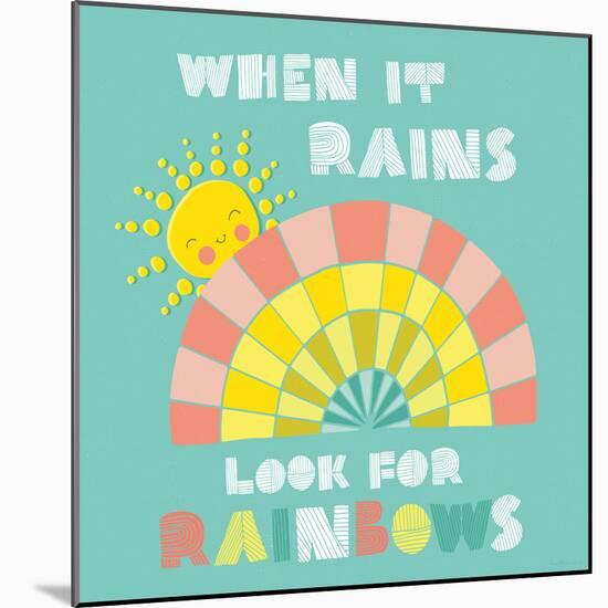 When it Rains Look for Rainbows-Heather Rosas-Mounted Art Print
