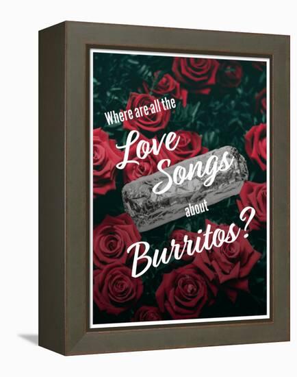 Where Are All the Love Songs About Burritos?-null-Framed Stretched Canvas