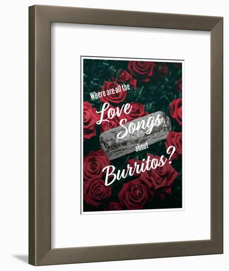 Where Are All the Love Songs About Burritos?-null-Framed Art Print