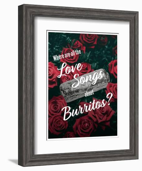 Where Are All the Love Songs About Burritos?-null-Framed Art Print