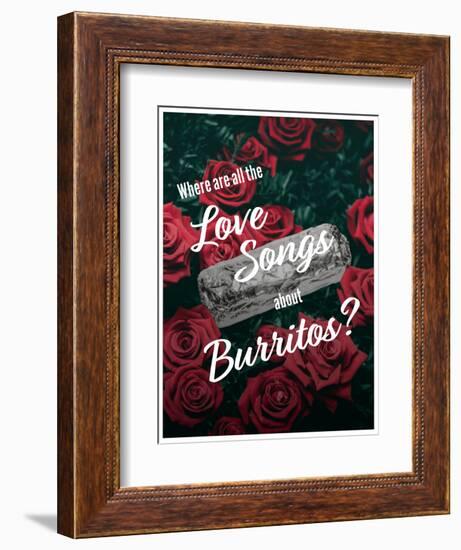 Where Are All the Love Songs About Burritos?-null-Framed Art Print