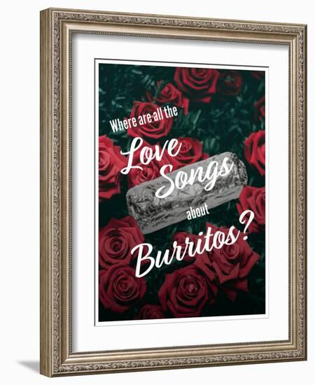 Where Are All the Love Songs About Burritos?-null-Framed Art Print