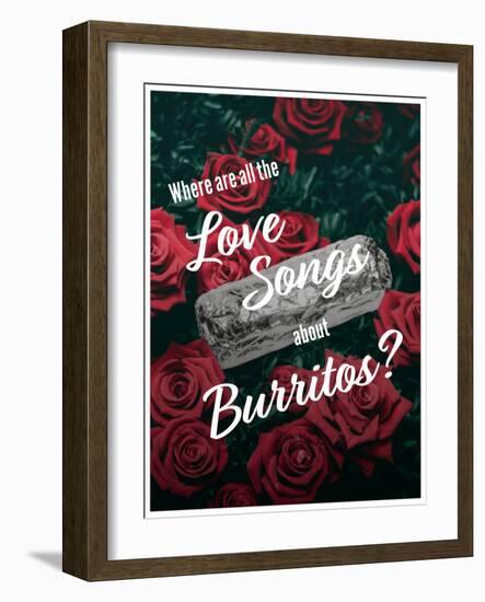 Where Are All the Love Songs About Burritos?-null-Framed Art Print