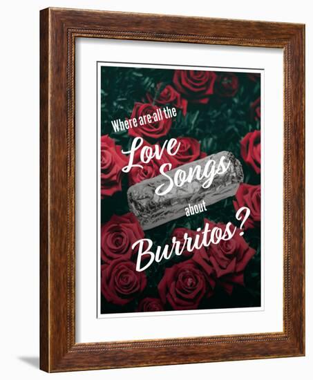 Where Are All the Love Songs About Burritos?-null-Framed Art Print