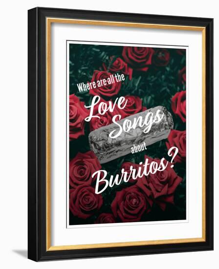 Where Are All the Love Songs About Burritos?-null-Framed Art Print