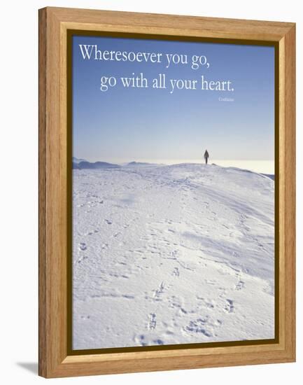 Wheresoever you go, go with all your heart.-AdventureArt-Framed Premier Image Canvas