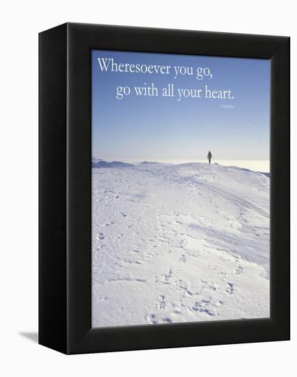 Wheresoever you go, go with all your heart.-AdventureArt-Framed Premier Image Canvas