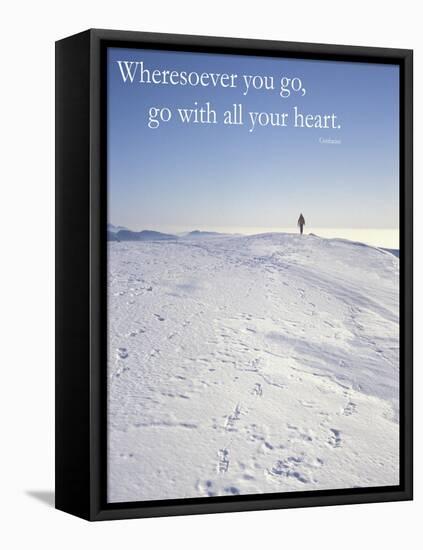 Wheresoever you go, go with all your heart.-AdventureArt-Framed Premier Image Canvas