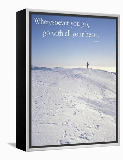 Wheresoever you go, go with all your heart.-AdventureArt-Framed Premier Image Canvas